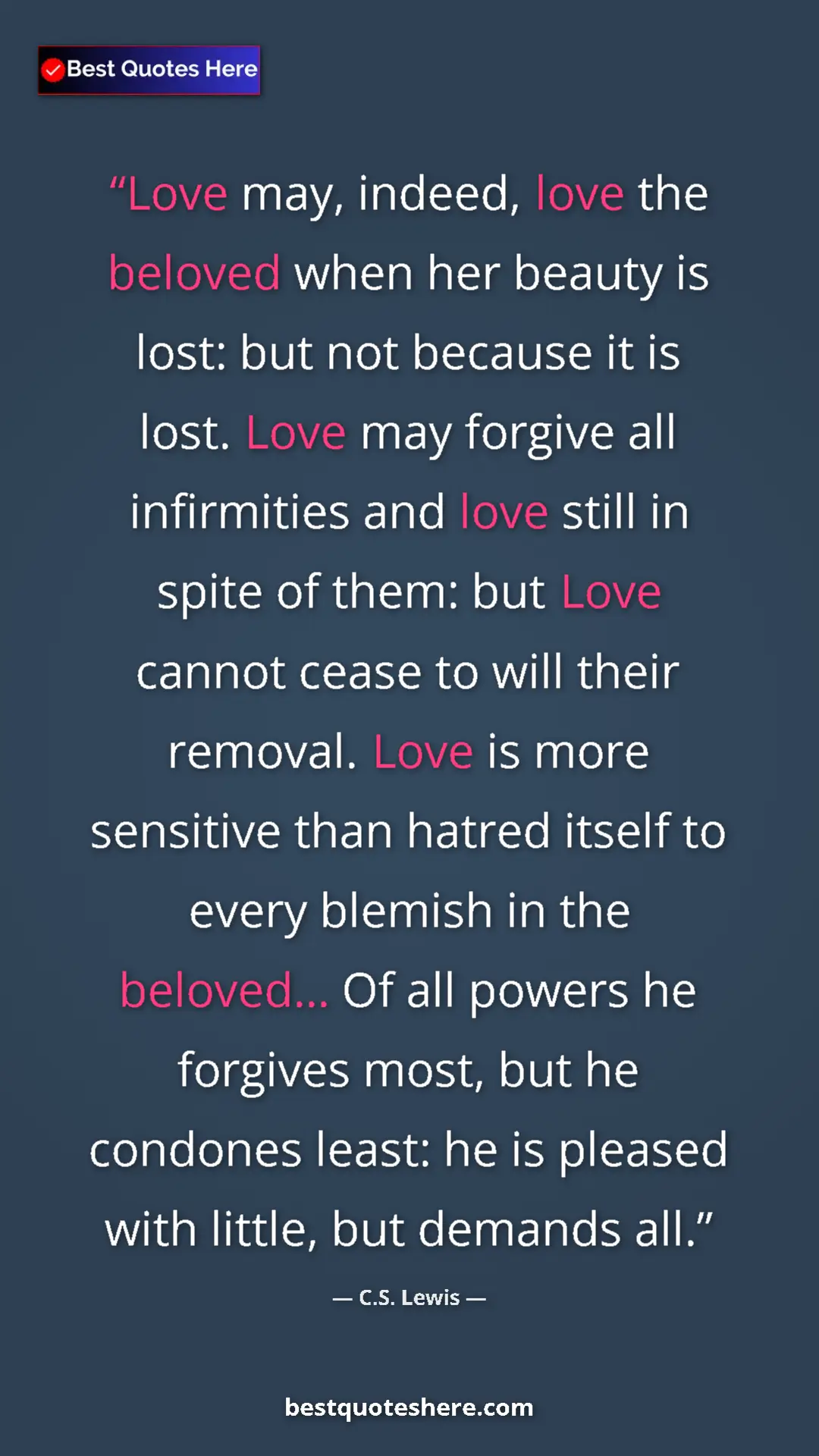 C.S. Lewis Quote Card: "Love may, indeed, love the beloved when her beauty is lost:..." Pinterest quote poster by C.S. Lewis: "Love may, indeed, love the beloved when her beauty is lost:..."
