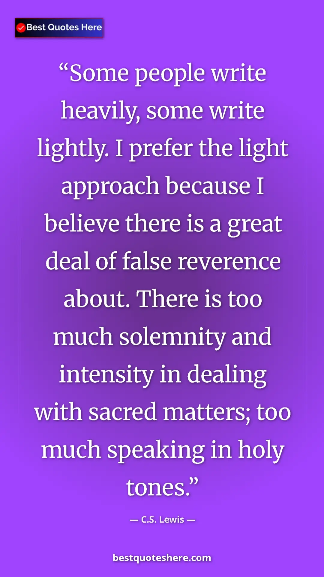C.S. Lewis Quote Card: "Some people write heavily, some write lightly. I prefer the..." Pinterest quote poster by C.S. Lewis: "Some people write heavily, some write lightly. I prefer the..."