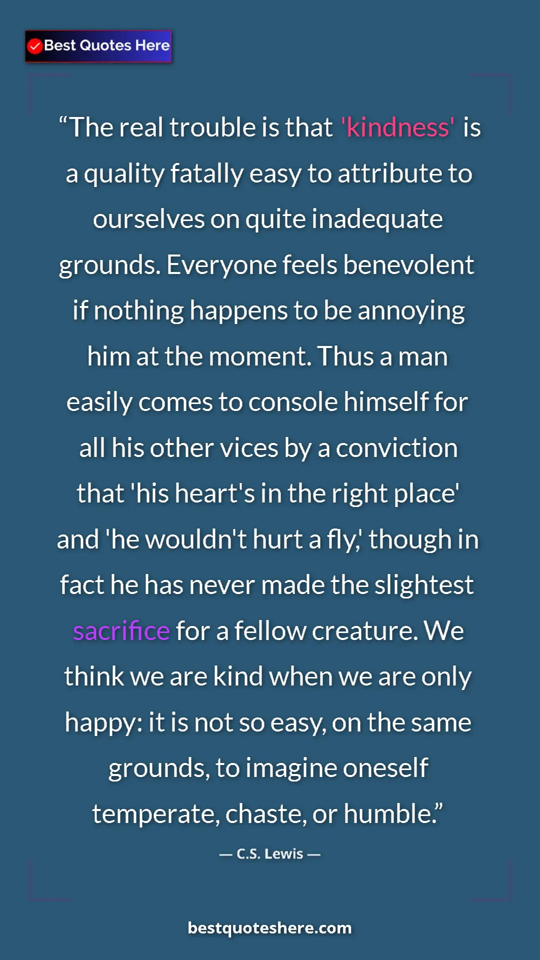 Pinterest quote poster by C.S. Lewis: "The real trouble is that 'kindness' is a quality fatally..."