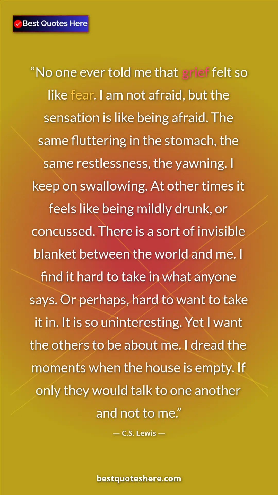 Pinterest quote poster by C.S. Lewis: "No one ever told me that grief felt so like fear. I am not..."