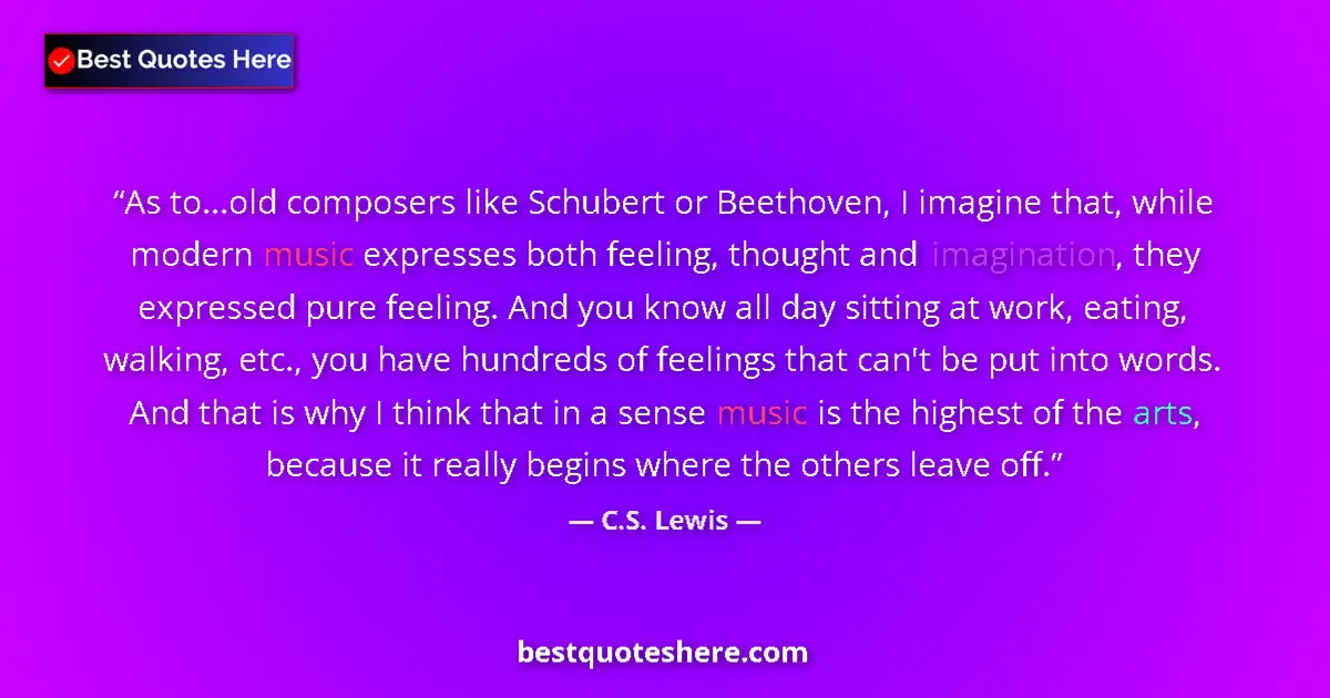C.S. Lewis Quote: "As to...old composers like Schubert or Beethoven, I imagine..." C.S. Lewis quote: "As to...old composers like Schubert or Beethoven, I imagine..."
