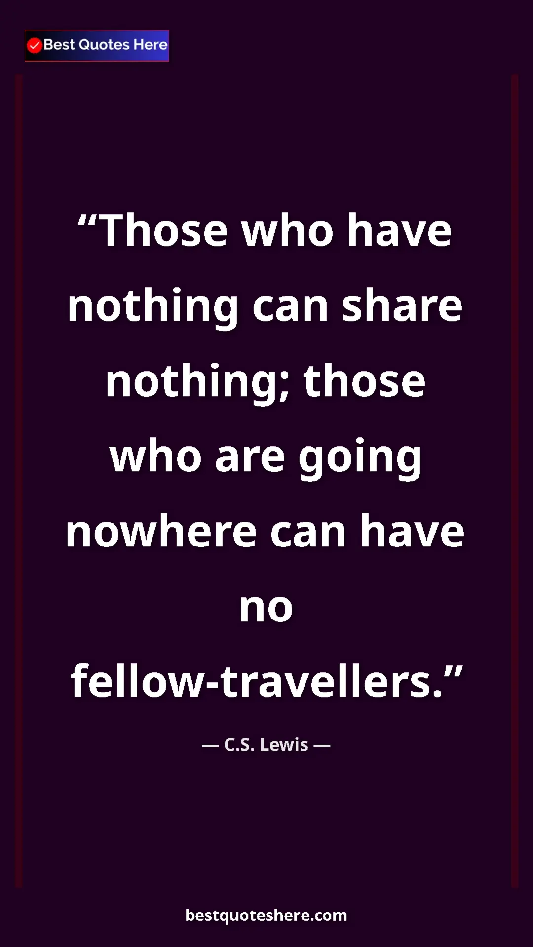 Pinterest quote poster by C.S. Lewis: "Those who have nothing can share nothing; those who are..."
