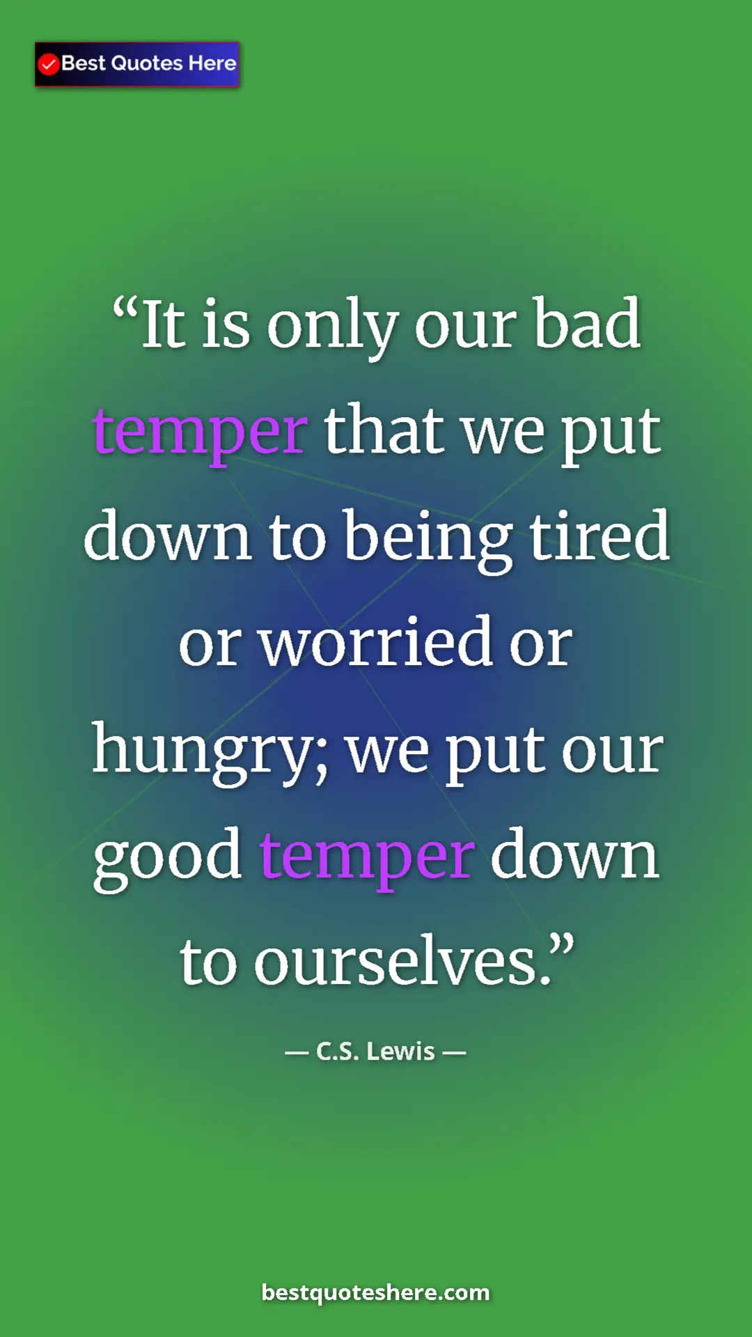 C.S. Lewis Quote Card: "It is only our bad temper that we put down to being tired..." Pinterest quote poster by C.S. Lewis: "It is only our bad temper that we put down to being tired..."