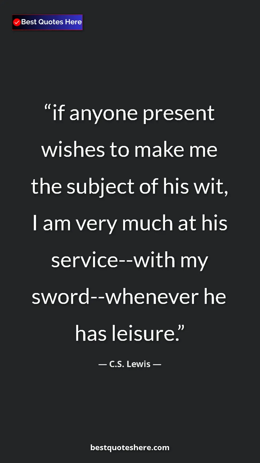C.S. Lewis Quote Card: "if anyone present wishes to make me the subject of his wit,..." Pinterest quote poster by C.S. Lewis: "if anyone present wishes to make me the subject of his wit,..."