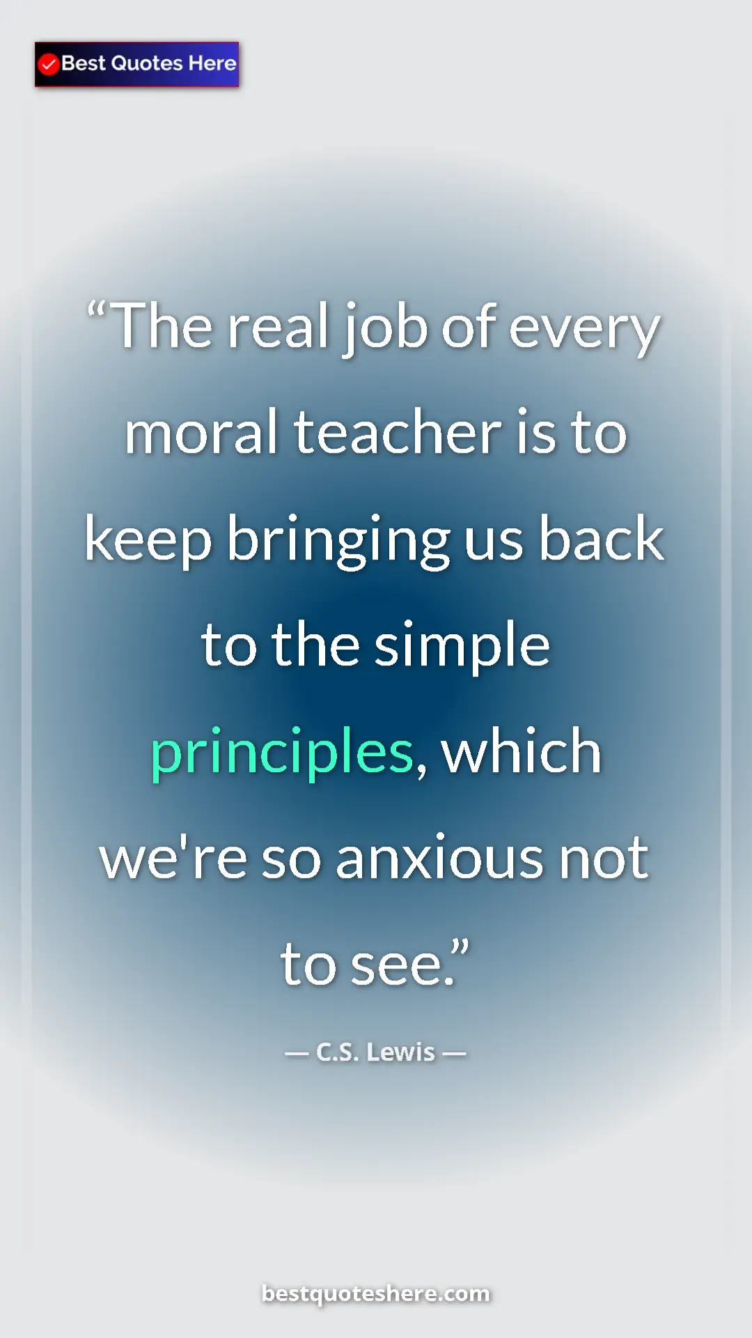 C.S. Lewis Quote Card: "The real job of every moral teacher is to keep bringing us..." Pinterest quote poster by C.S. Lewis: "The real job of every moral teacher is to keep bringing us..."