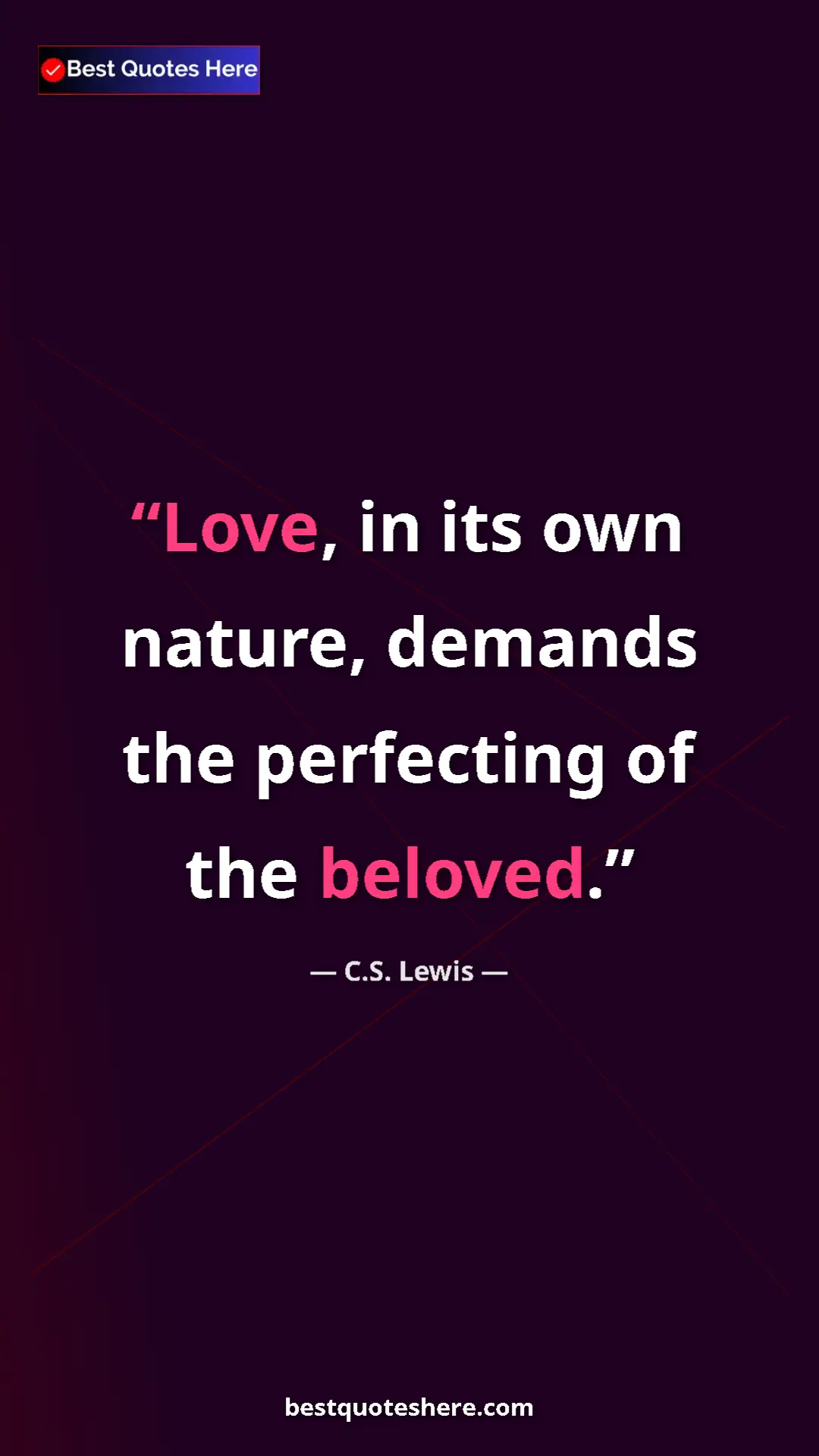 C.S. Lewis Quote Card: "Love, in its own nature, demands the perfecting of the..." Pinterest quote poster by C.S. Lewis: "Love, in its own nature, demands the perfecting of the..."