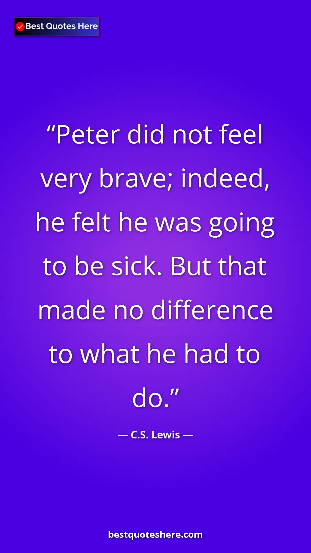 Pinterest quote poster by C.S. Lewis: "Peter did not feel very brave; indeed, he felt he was going..."