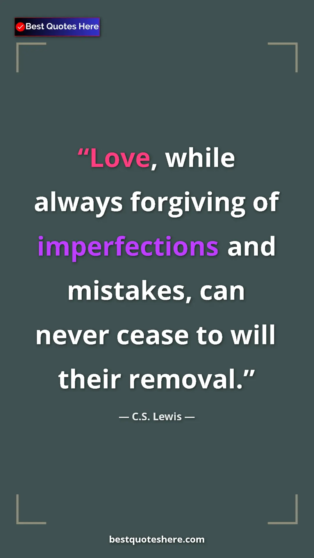 C.S. Lewis Quote Card: "Love, while always forgiving of imperfections and mistakes,..." Pinterest quote poster by C.S. Lewis: "Love, while always forgiving of imperfections and mistakes,..."