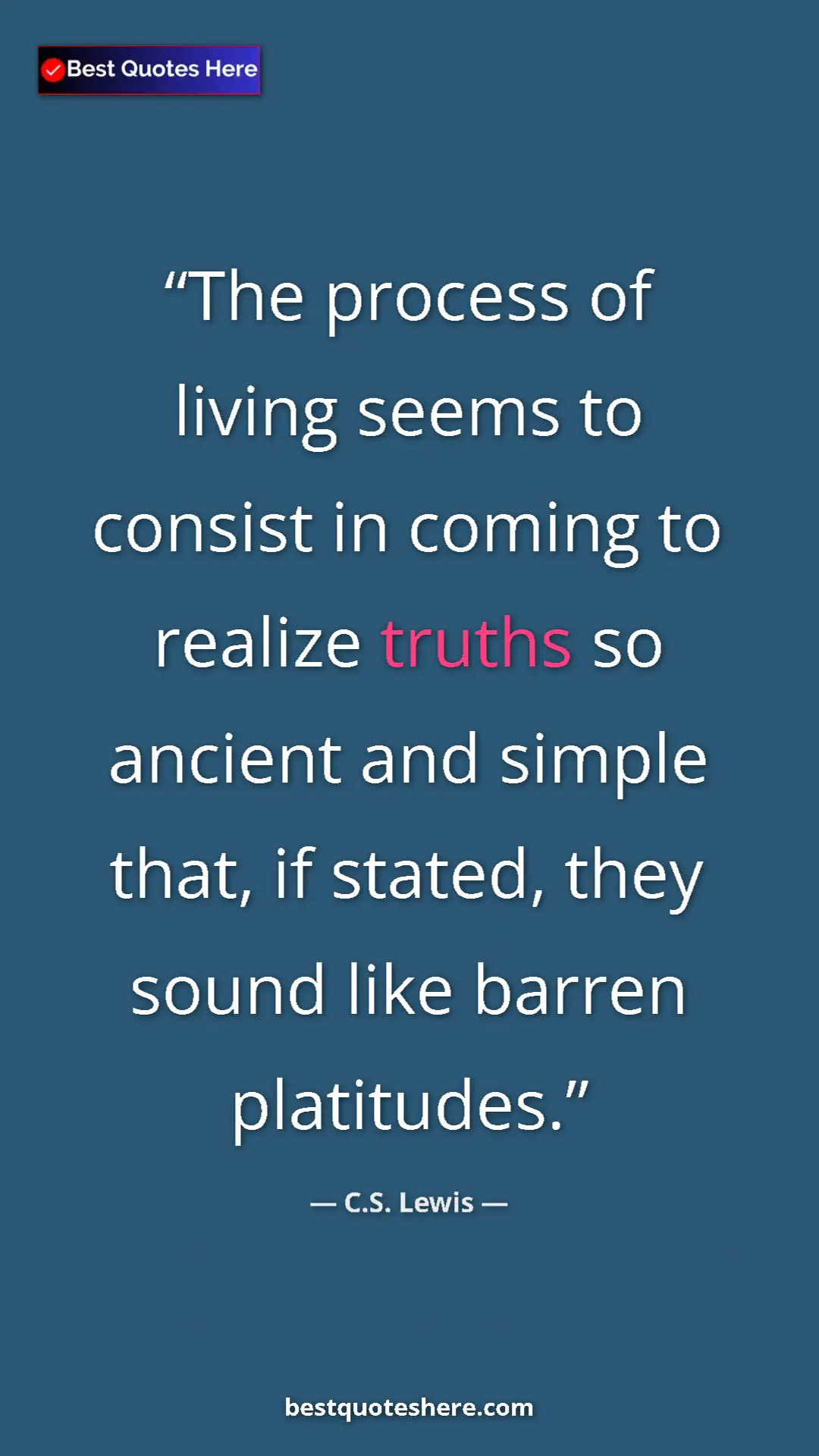 Pinterest quote poster by C.S. Lewis: "The process of living seems to consist in coming to realize..."