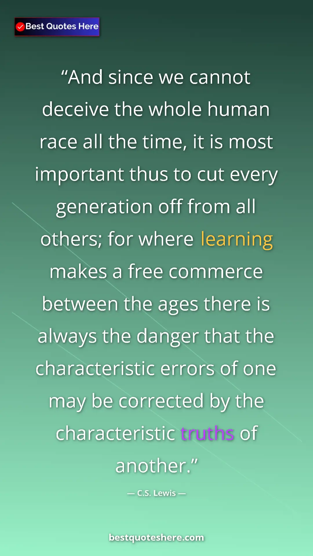 C.S. Lewis Quote Card: "And since we cannot deceive the whole human race all the..." Pinterest quote poster by C.S. Lewis: "And since we cannot deceive the whole human race all the..."