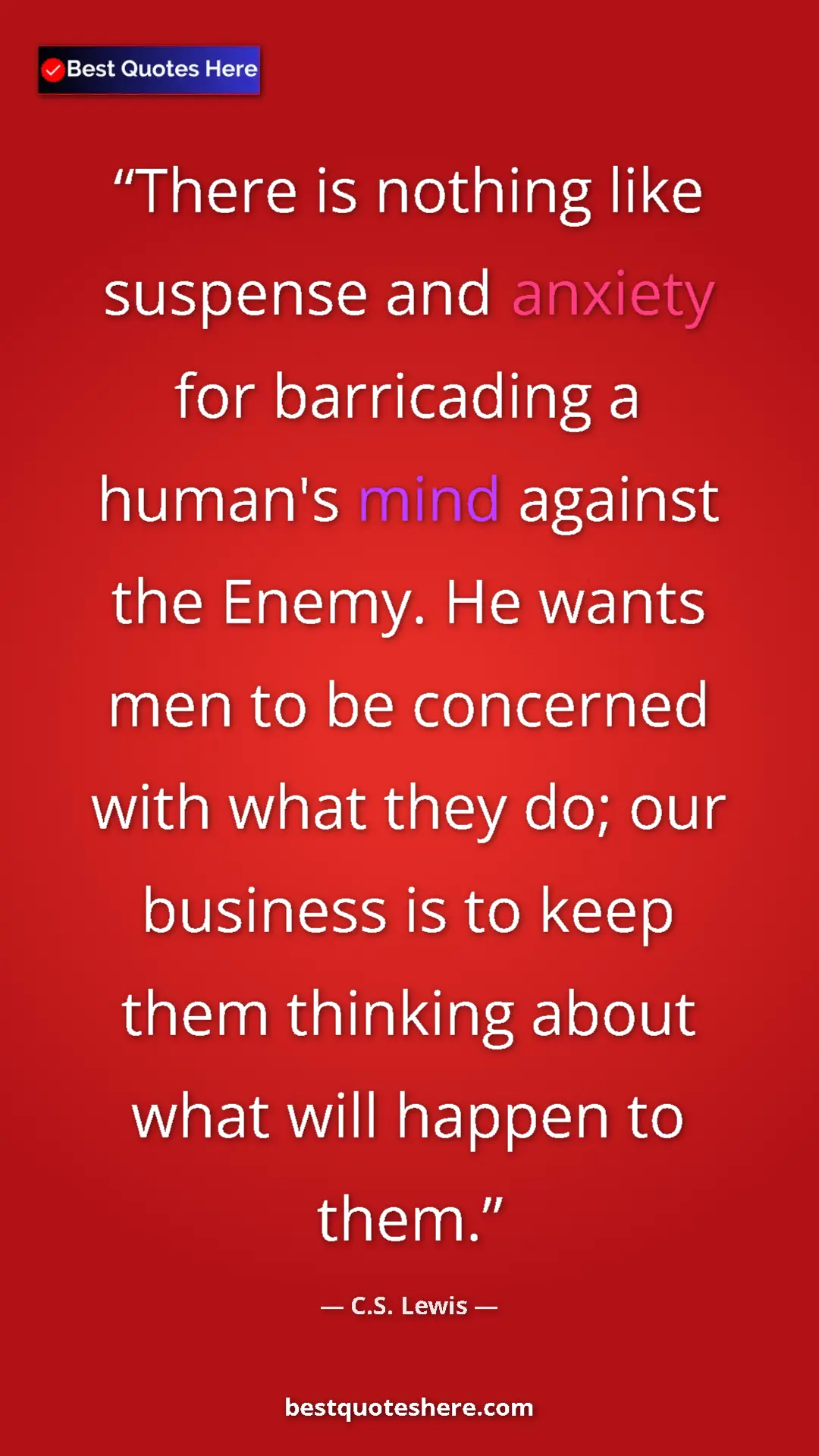 C.S. Lewis Quote Card: "There is nothing like suspense and anxiety for barricading..." Pinterest quote poster by C.S. Lewis: "There is nothing like suspense and anxiety for barricading..."