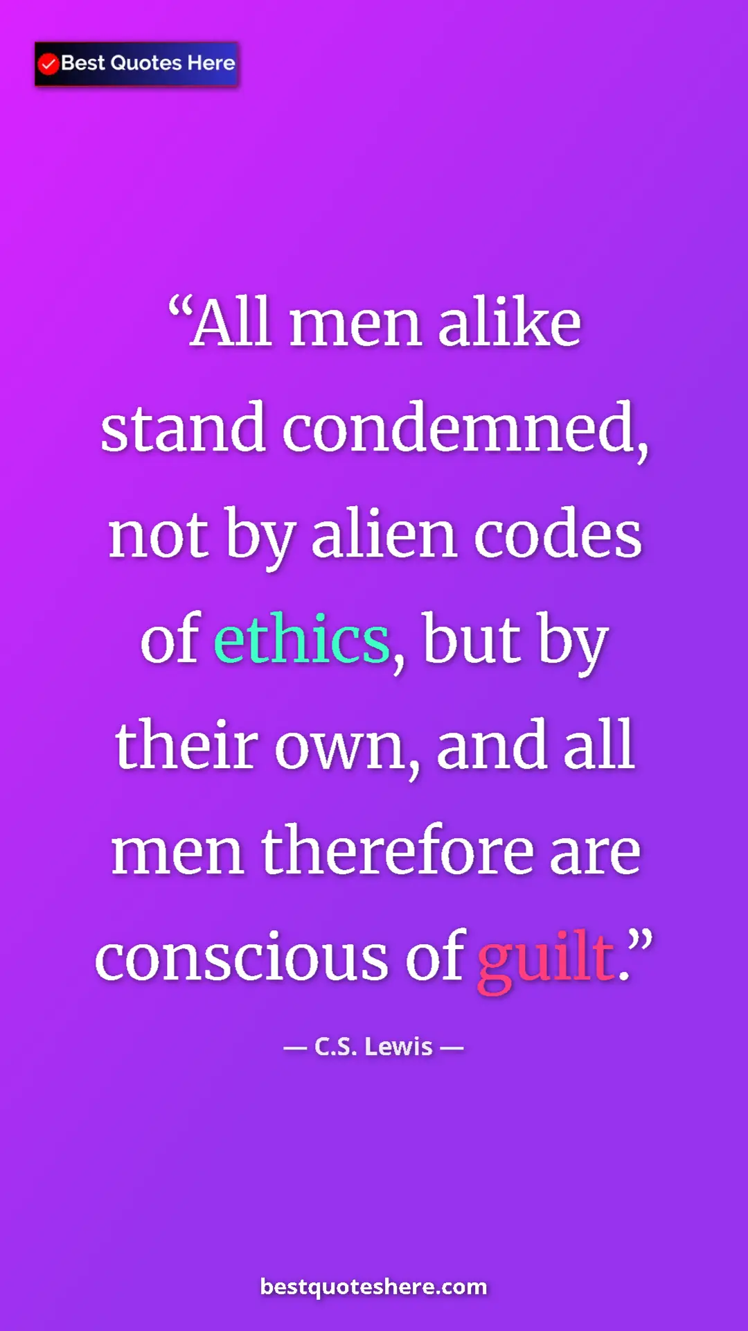 Pinterest quote poster by C.S. Lewis: "All men alike stand condemned, not by alien codes of..."