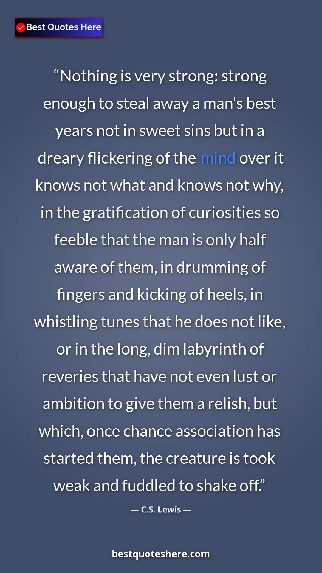Pinterest quote poster by C.S. Lewis: "Nothing is very strong: strong enough to steal away a man's..."