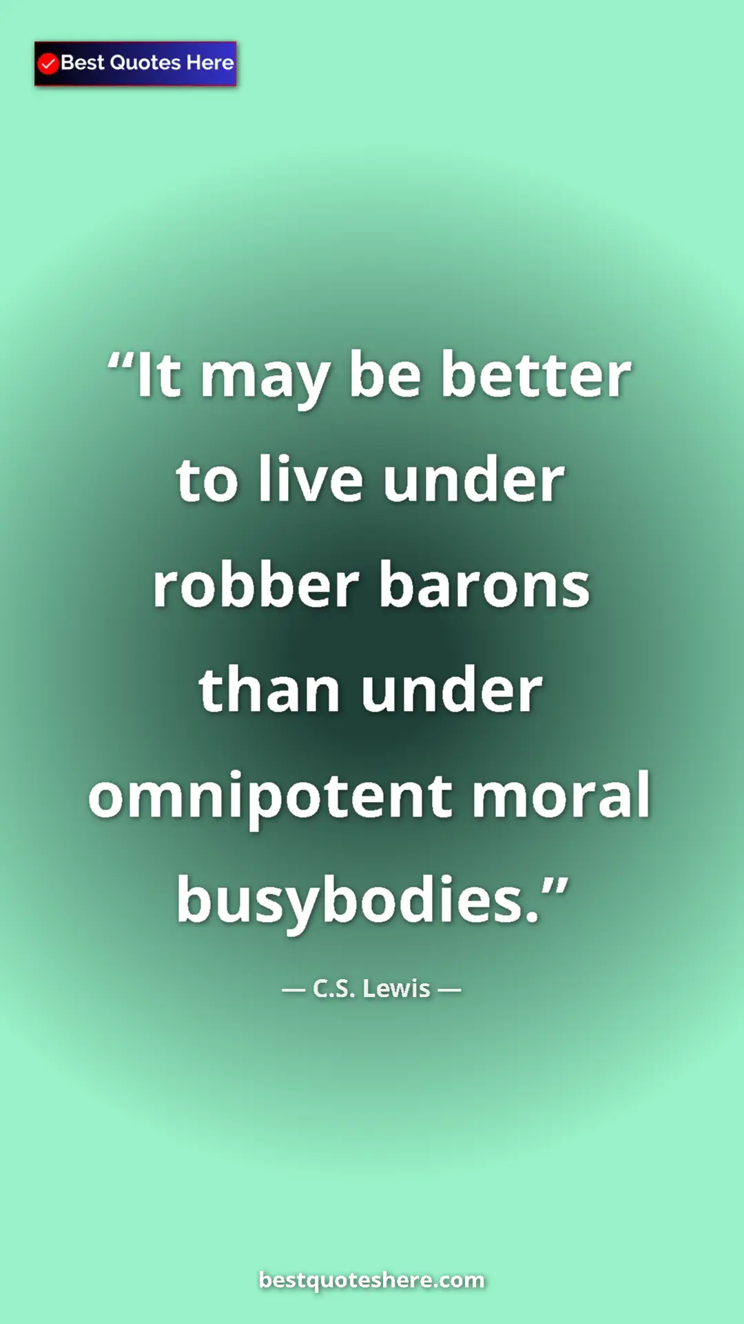 C.S. Lewis Quote Card: "It may be better to live under robber barons than under..." Pinterest quote poster by C.S. Lewis: "It may be better to live under robber barons than under..."