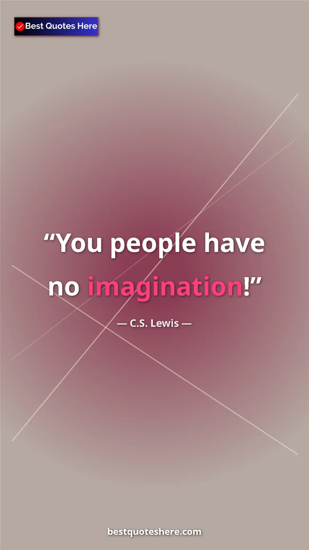 Pinterest quote poster by C.S. Lewis: "You people have no imagination!"