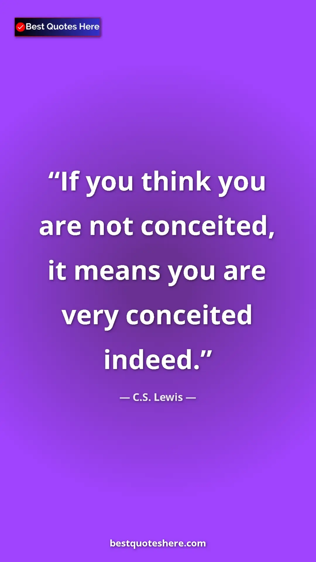 C.S. Lewis Quote Card: "If you think you are not conceited, it means you are very..." Pinterest quote poster by C.S. Lewis: "If you think you are not conceited, it means you are very..."