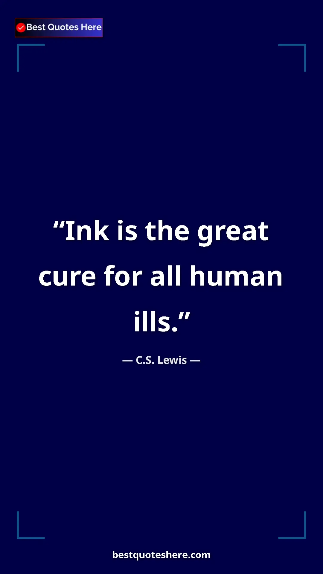C.S. Lewis Quote Card: "Ink is the great cure for all human ills." Pinterest quote poster by C.S. Lewis: "Ink is the great cure for all human ills."