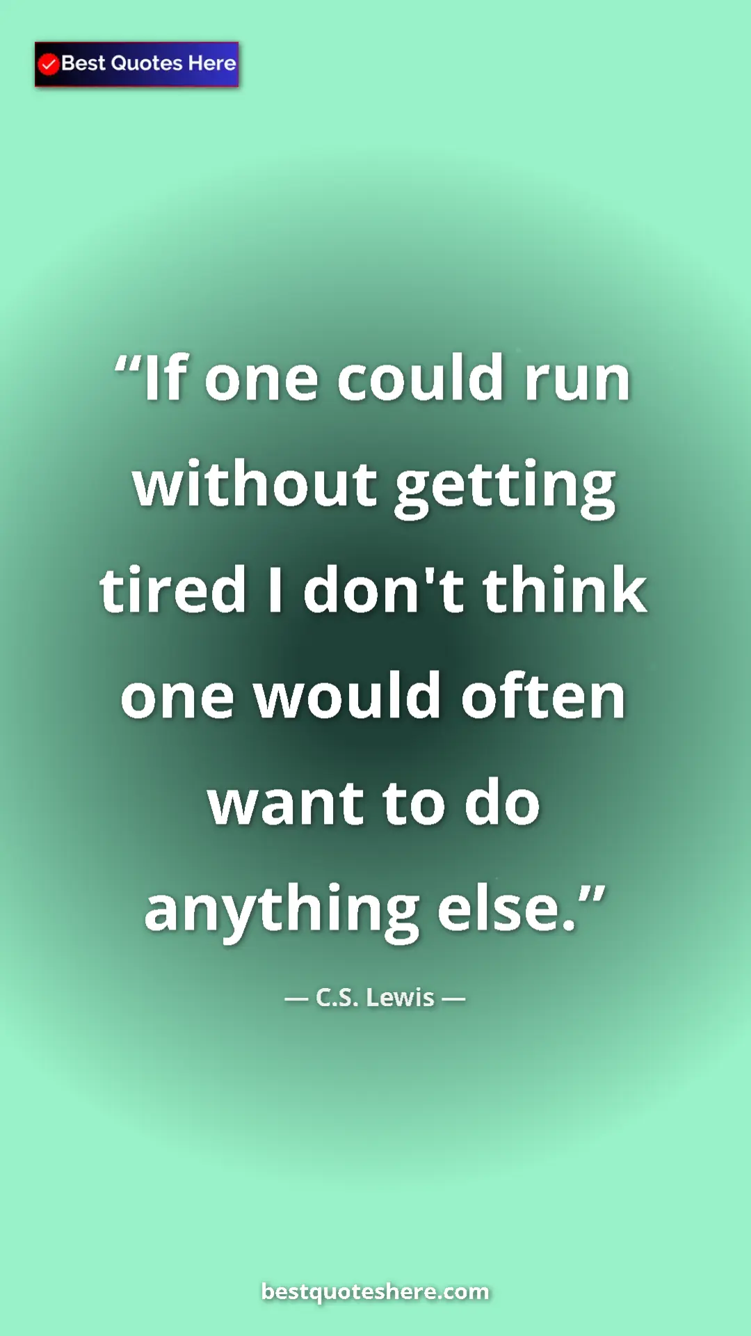 C.S. Lewis Quote Card: "If one could run without getting tired I don't think one..." Pinterest quote poster by C.S. Lewis: "If one could run without getting tired I don't think one..."