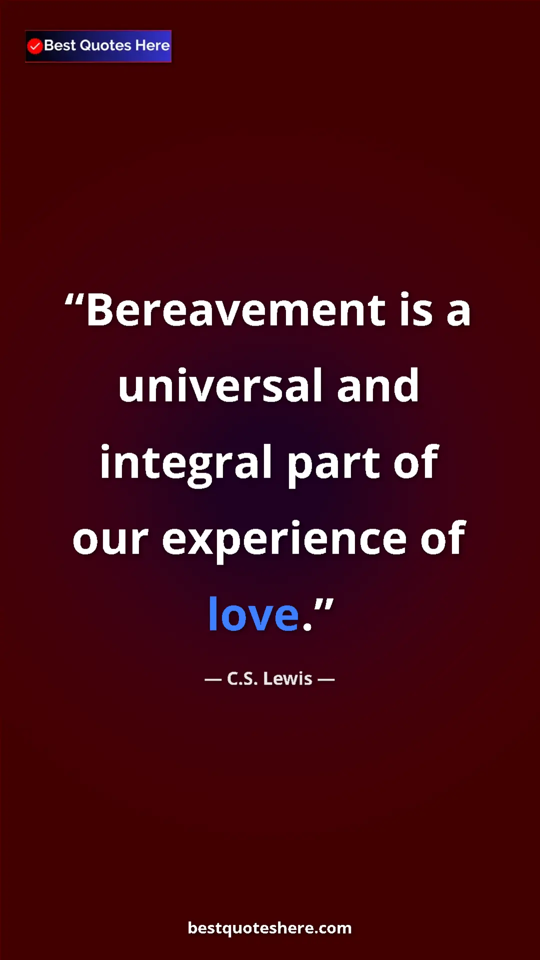 C.S. Lewis Quote Card: "Bereavement is a universal and integral part of our..." Pinterest quote poster by C.S. Lewis: "Bereavement is a universal and integral part of our..."