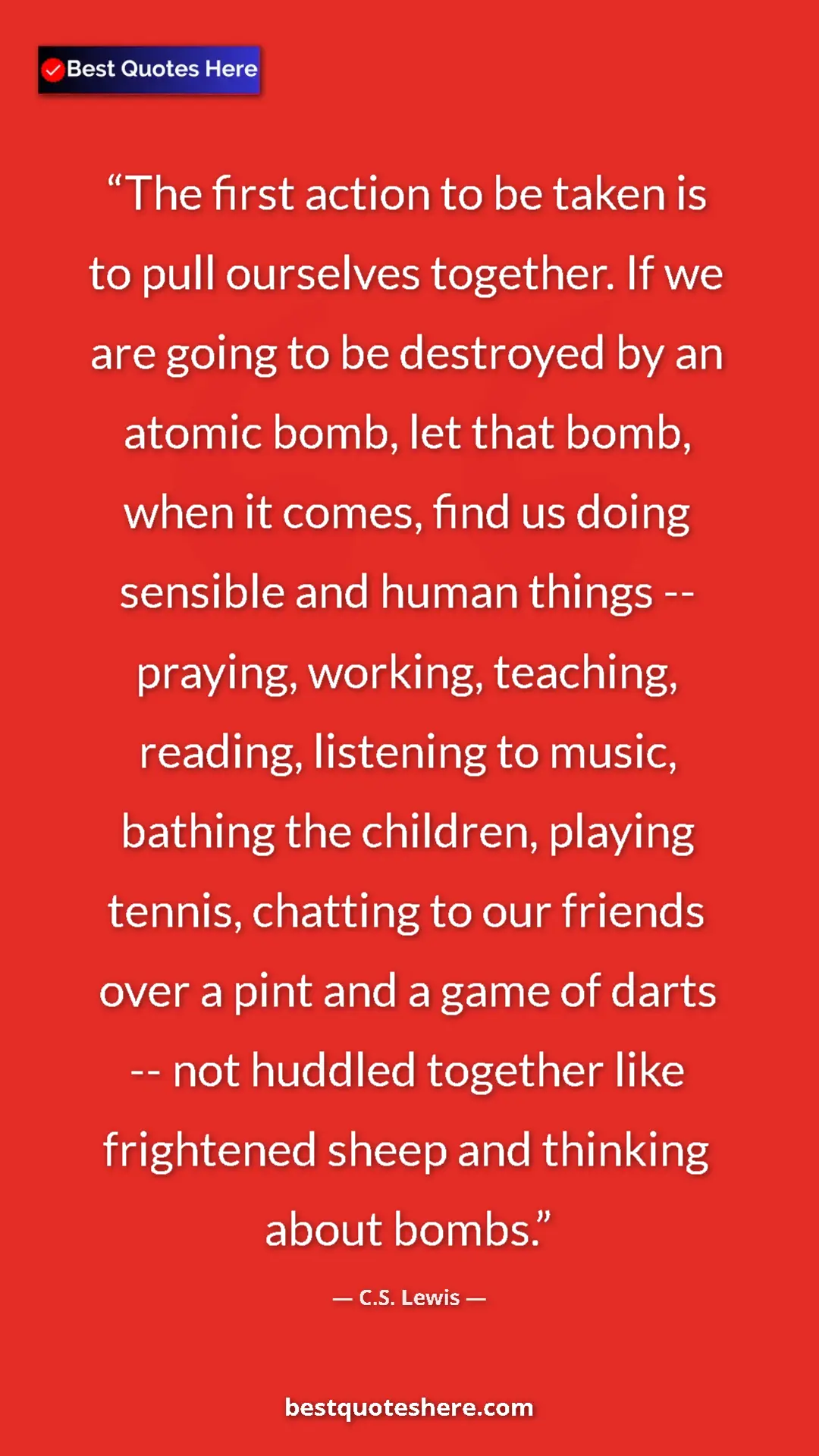 C.S. Lewis Quote Card: "The first action to be taken is to pull ourselves together...." Pinterest quote poster by C.S. Lewis: "The first action to be taken is to pull ourselves together...."