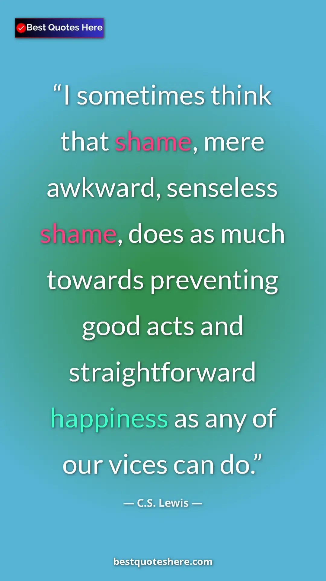 C.S. Lewis Quote Card: "I sometimes think that shame, mere awkward, senseless..." Pinterest quote poster by C.S. Lewis: "I sometimes think that shame, mere awkward, senseless..."