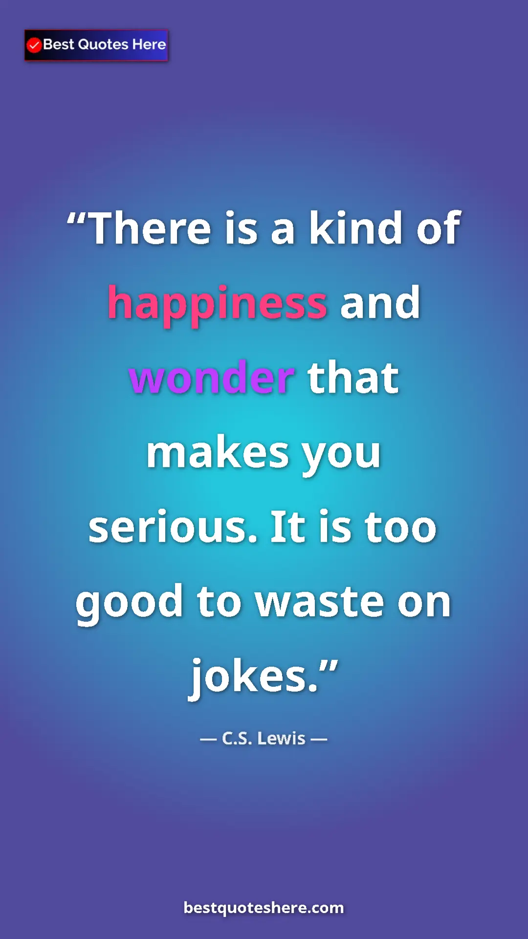 C.S. Lewis Quote Card: "There is a kind of happiness and wonder that makes you..." Pinterest quote poster by C.S. Lewis: "There is a kind of happiness and wonder that makes you..."