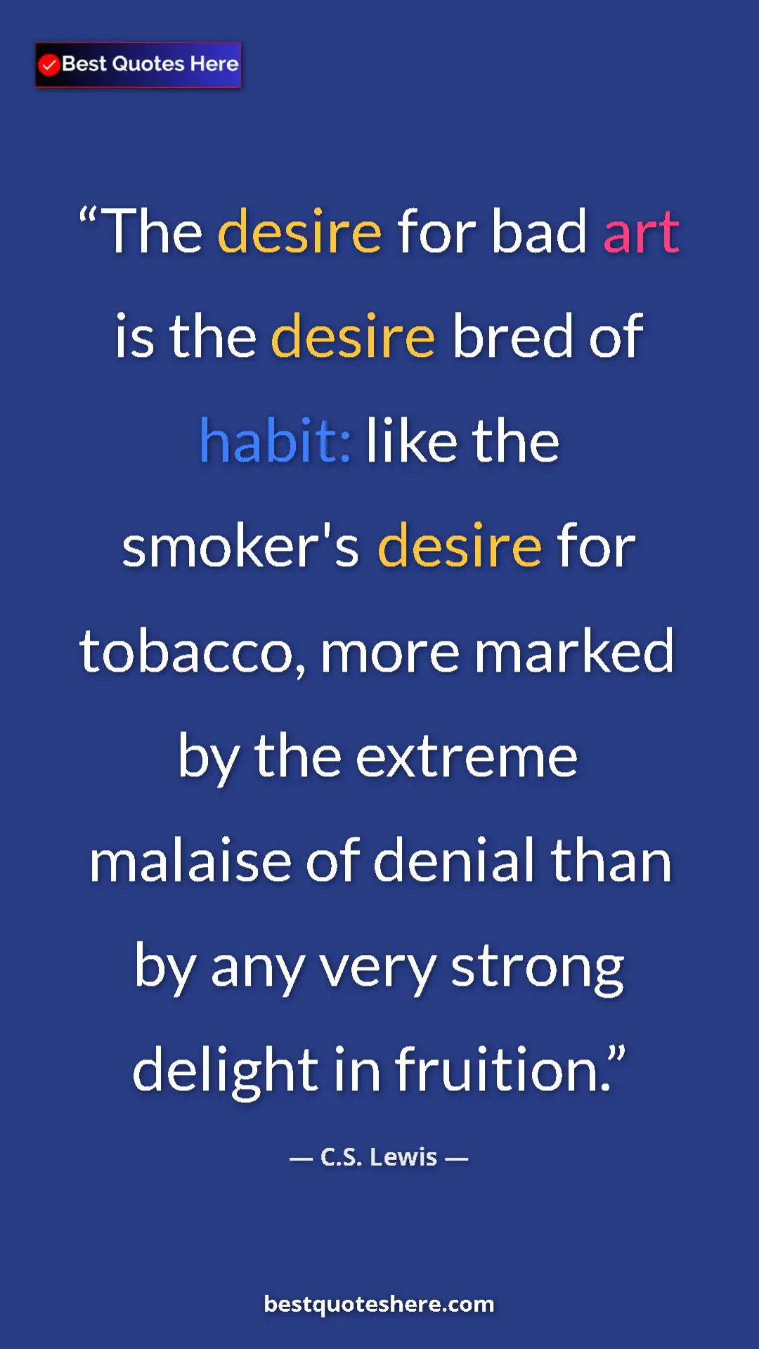 C.S. Lewis Quote Card: "The desire for bad art is the desire bred of habit: like..." Pinterest quote poster by C.S. Lewis: "The desire for bad art is the desire bred of habit: like..."