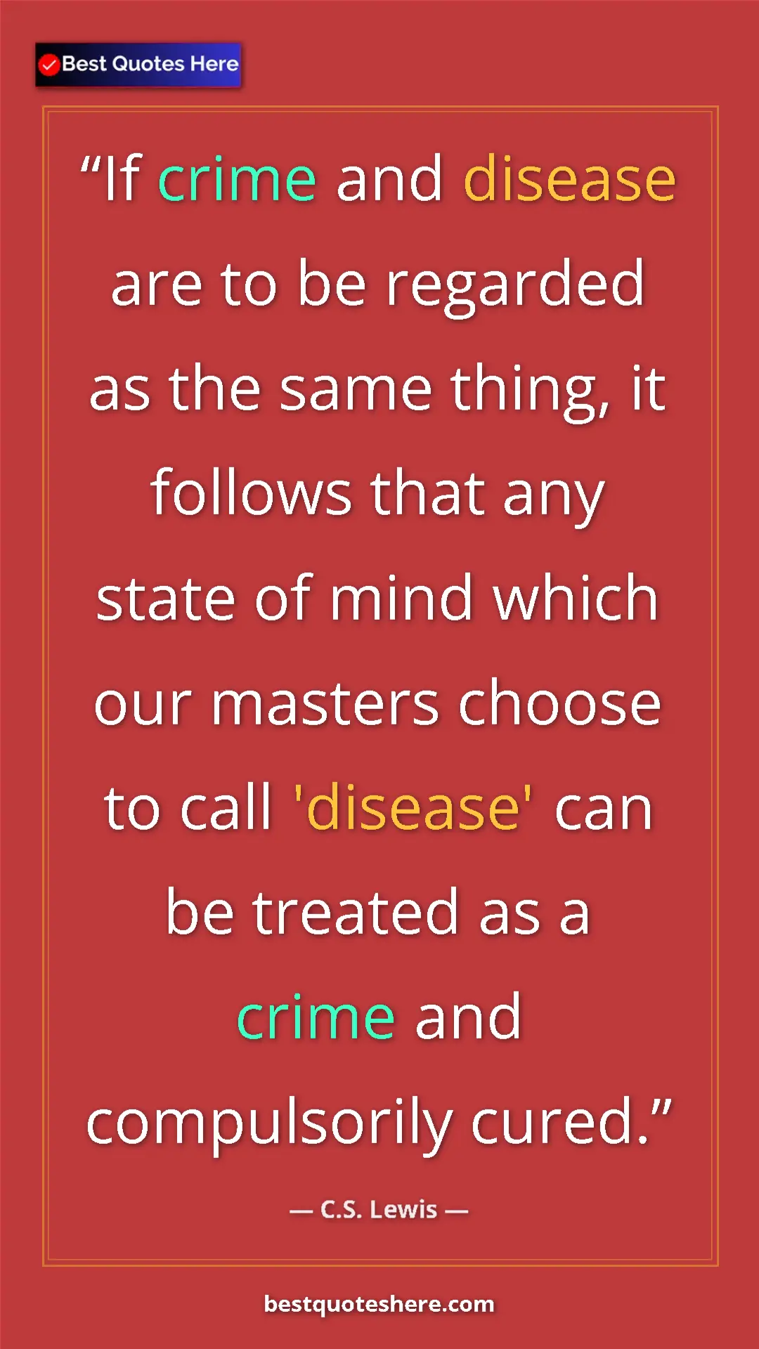 C.S. Lewis Quote Card: "If crime and disease are to be regarded as the same thing,..." Pinterest quote poster by C.S. Lewis: "If crime and disease are to be regarded as the same thing,..."