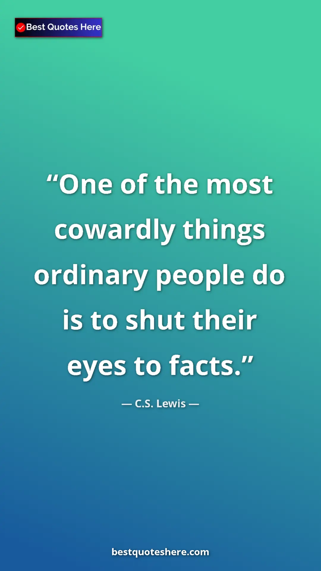 C.S. Lewis Quote Card: "One of the most cowardly things ordinary people do is to..." Pinterest quote poster by C.S. Lewis: "One of the most cowardly things ordinary people do is to..."
