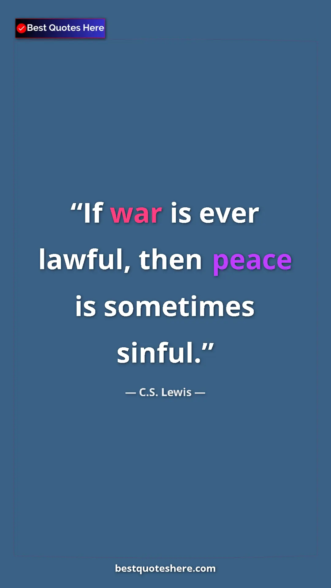 Pinterest quote poster by C.S. Lewis: "If war is ever lawful, then peace is sometimes sinful."