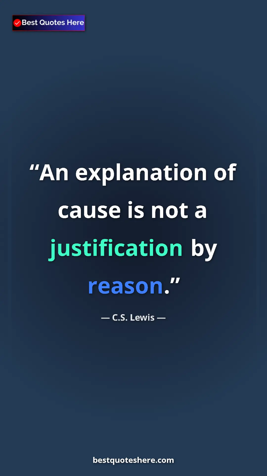 Pinterest quote poster by C.S. Lewis: "An explanation of cause is not a justification by reason."