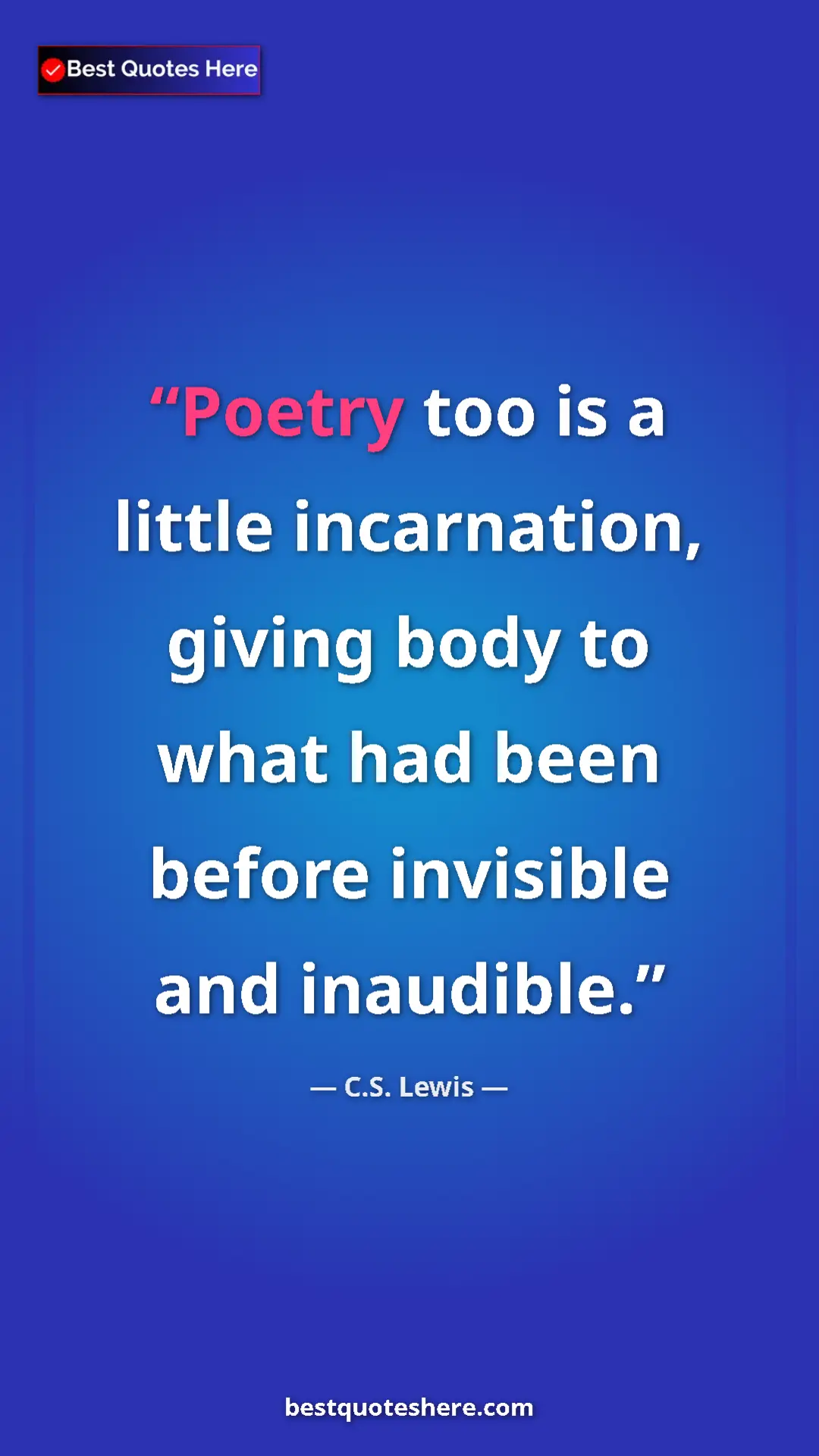 C.S. Lewis Quote Card: "Poetry too is a little incarnation, giving body to what had..." Pinterest quote poster by C.S. Lewis: "Poetry too is a little incarnation, giving body to what had..."