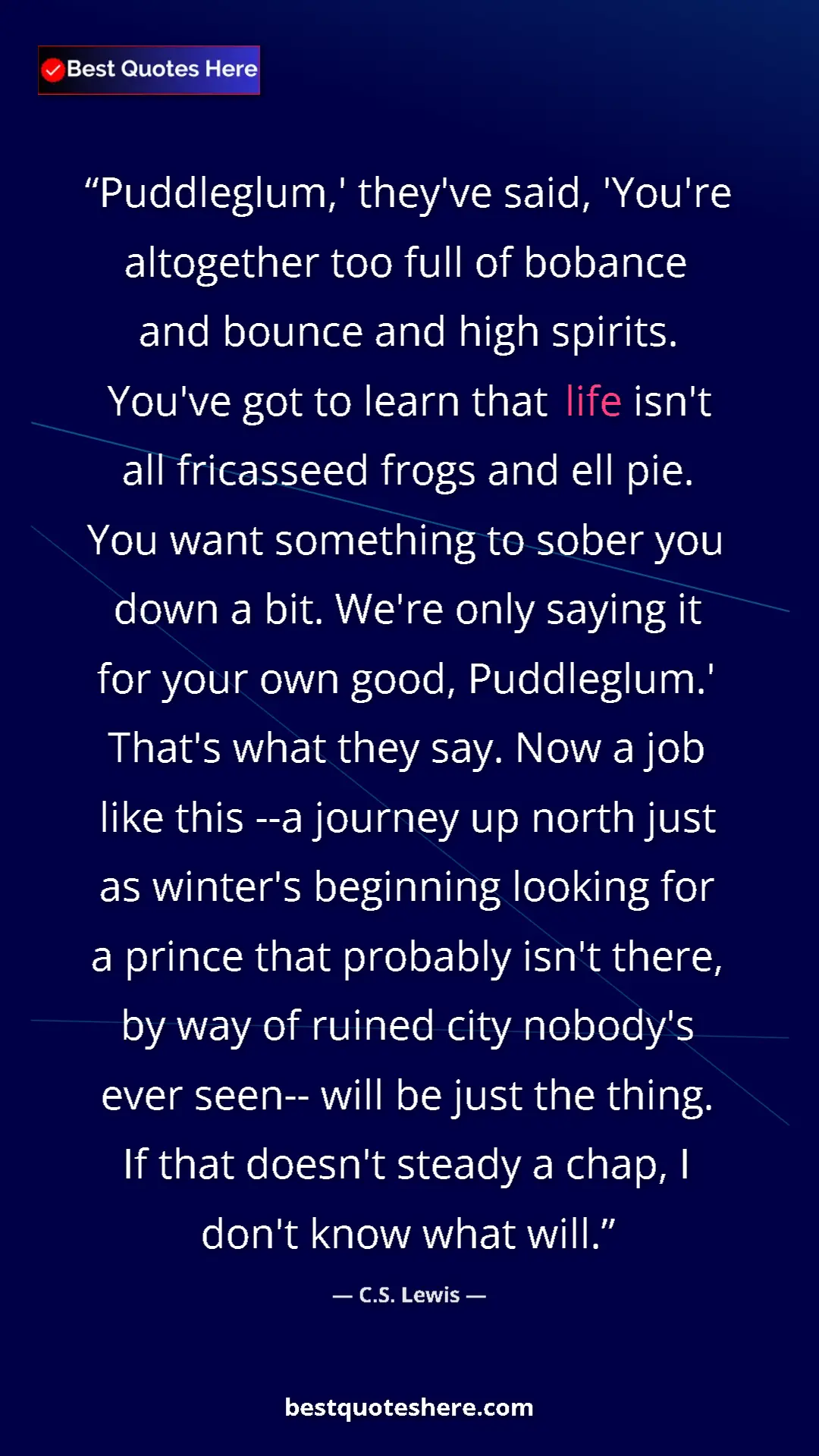 Pinterest quote poster by C.S. Lewis: "Puddleglum,' they've said, 'You're altogether too full of..."