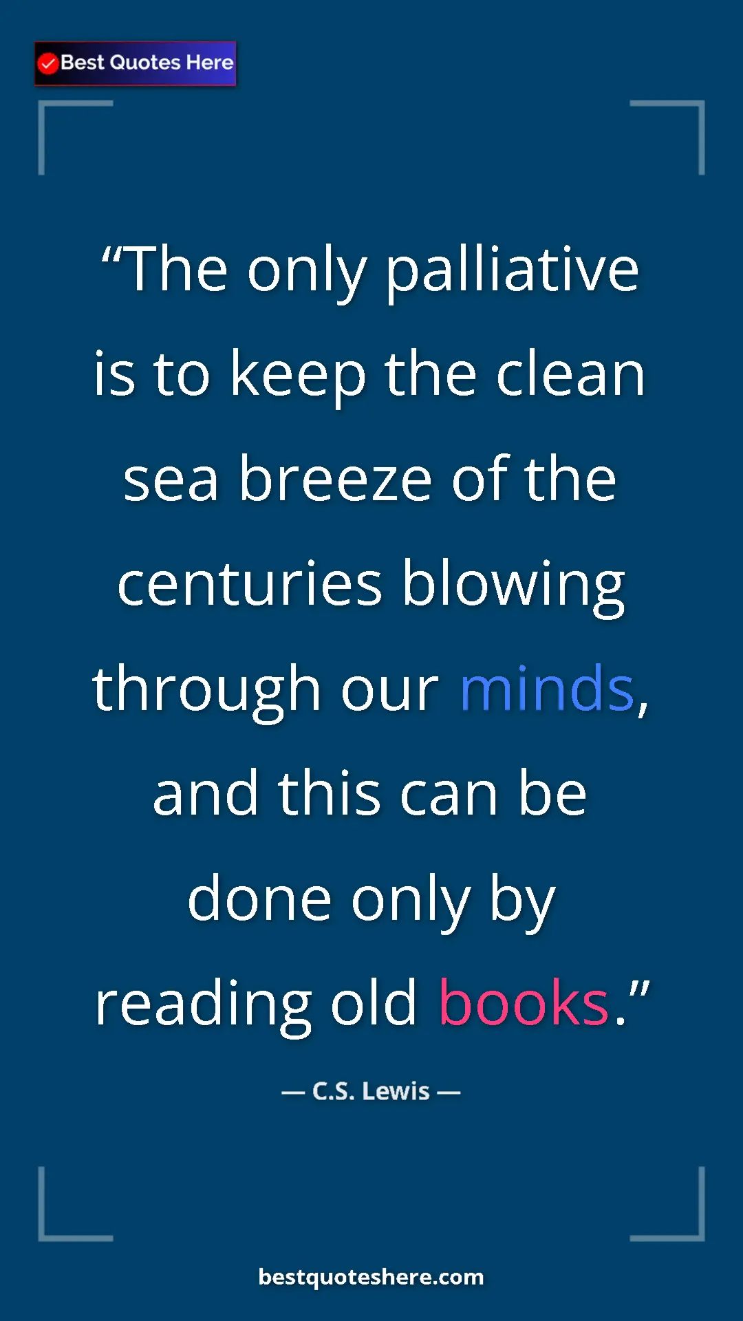 C.S. Lewis Quote Card: "The only palliative is to keep the clean sea breeze of the..." Pinterest quote poster by C.S. Lewis: "The only palliative is to keep the clean sea breeze of the..."