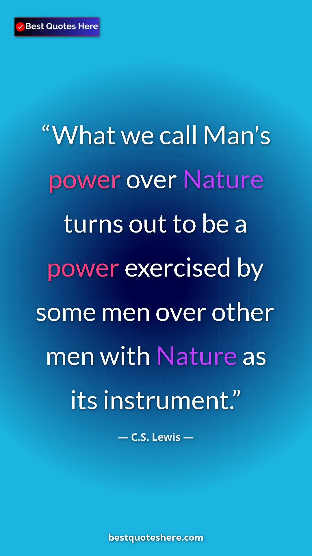 C.S. Lewis Quote Card: "What we call Man's power over Nature turns out to be a..." Pinterest quote poster by C.S. Lewis: "What we call Man's power over Nature turns out to be a..."