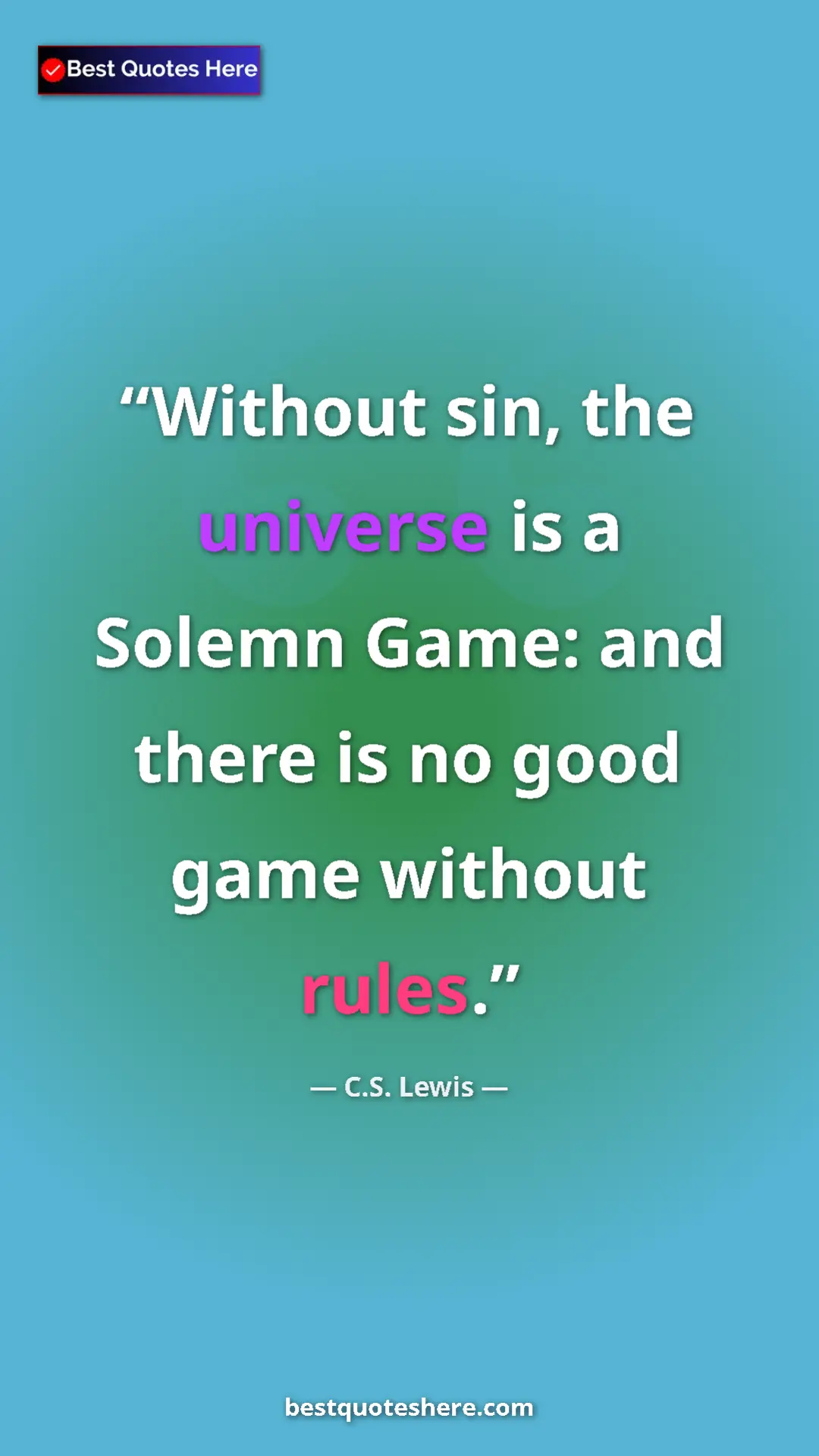 C.S. Lewis Quote Card: "Without sin, the universe is a Solemn Game: and there is no..." Pinterest quote poster by C.S. Lewis: "Without sin, the universe is a Solemn Game: and there is no..."