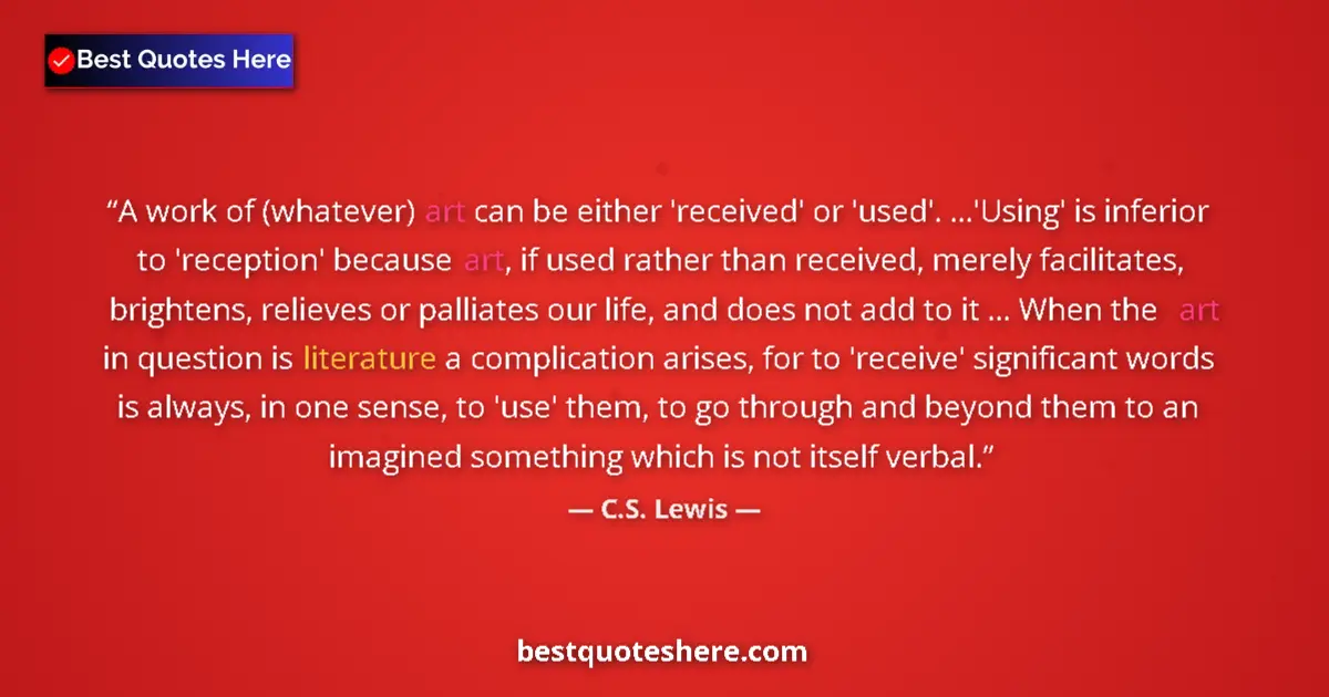 Quote by C.S. Lewis: A work of (whatever) art can be either 'received' 