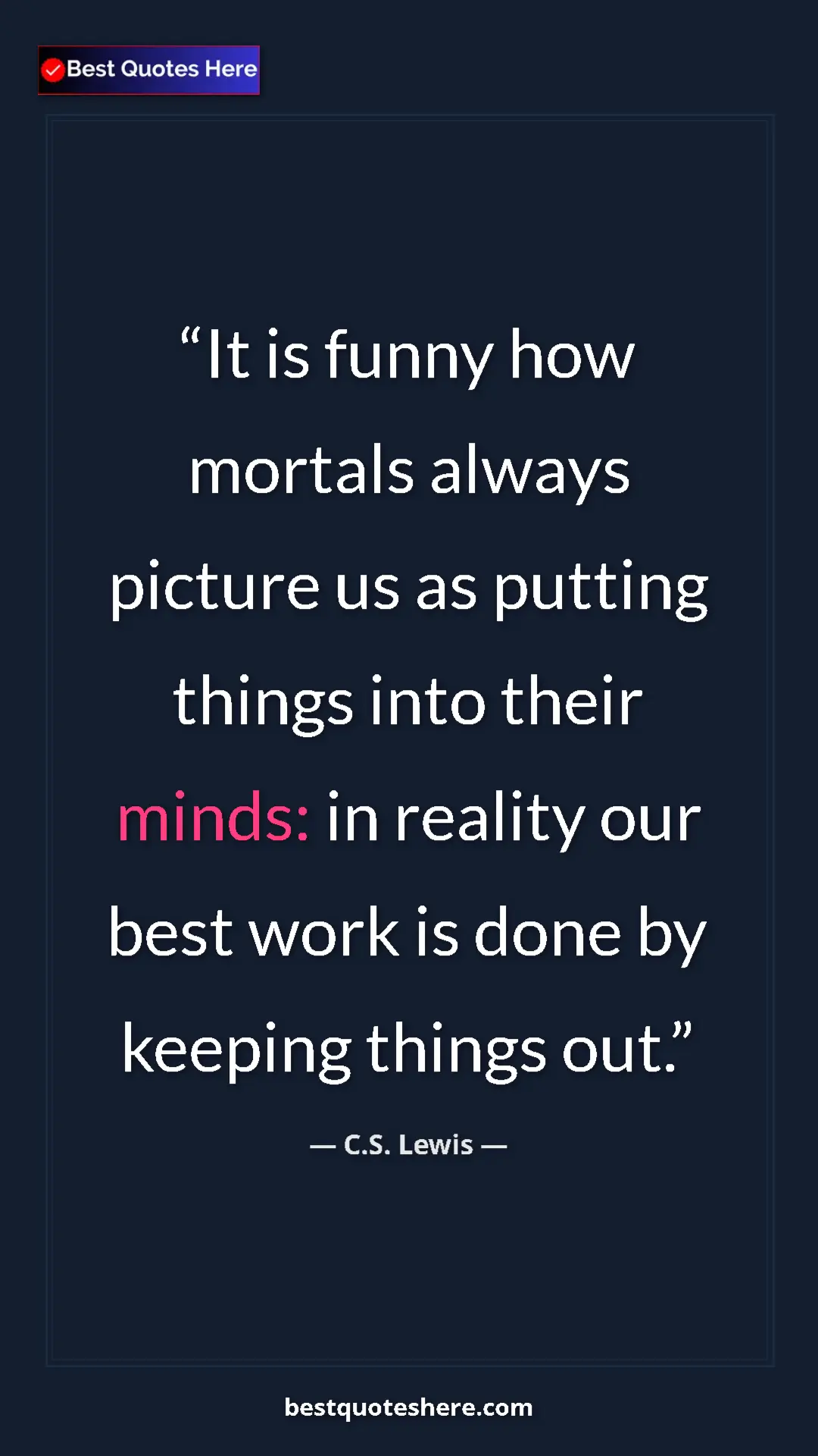 Pinterest quote poster by C.S. Lewis: "It is funny how mortals always picture us as putting things..."