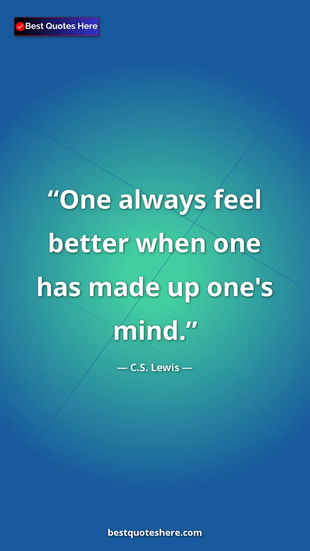 Pinterest quote poster by C.S. Lewis: "One always feel better when one has made up one's mind."