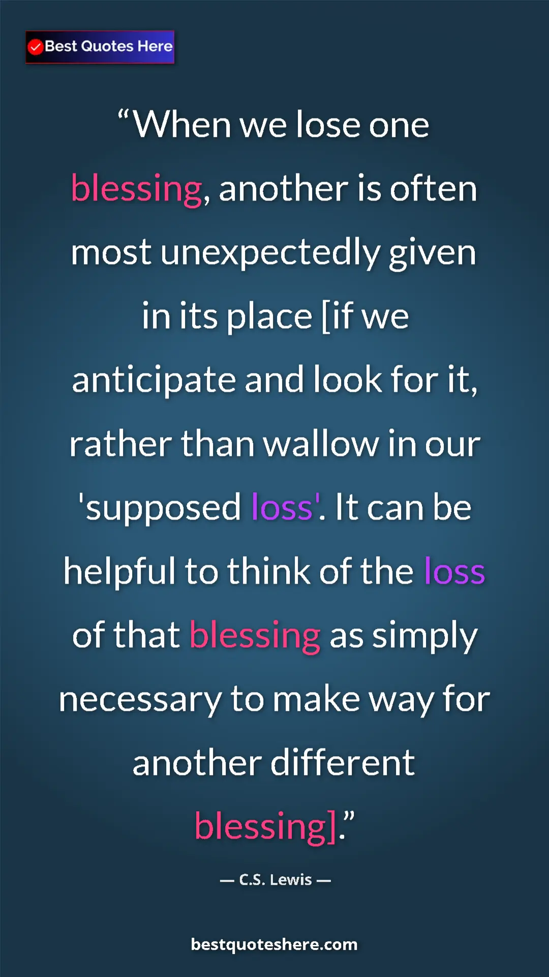 C.S. Lewis Quote Card: "When we lose one blessing, another is often most..." Pinterest quote poster by C.S. Lewis: "When we lose one blessing, another is often most..."