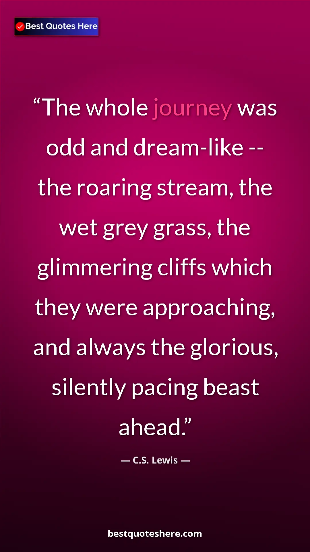 C.S. Lewis Quote Card: "The whole journey was odd and dream-like -- the roaring..." Pinterest quote poster by C.S. Lewis: "The whole journey was odd and dream-like -- the roaring..."