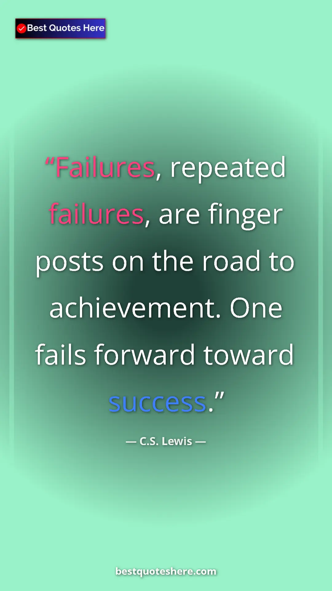 C.S. Lewis Quote Card: "Failures, repeated failures, are finger posts on the road..." Pinterest quote poster by C.S. Lewis: "Failures, repeated failures, are finger posts on the road..."