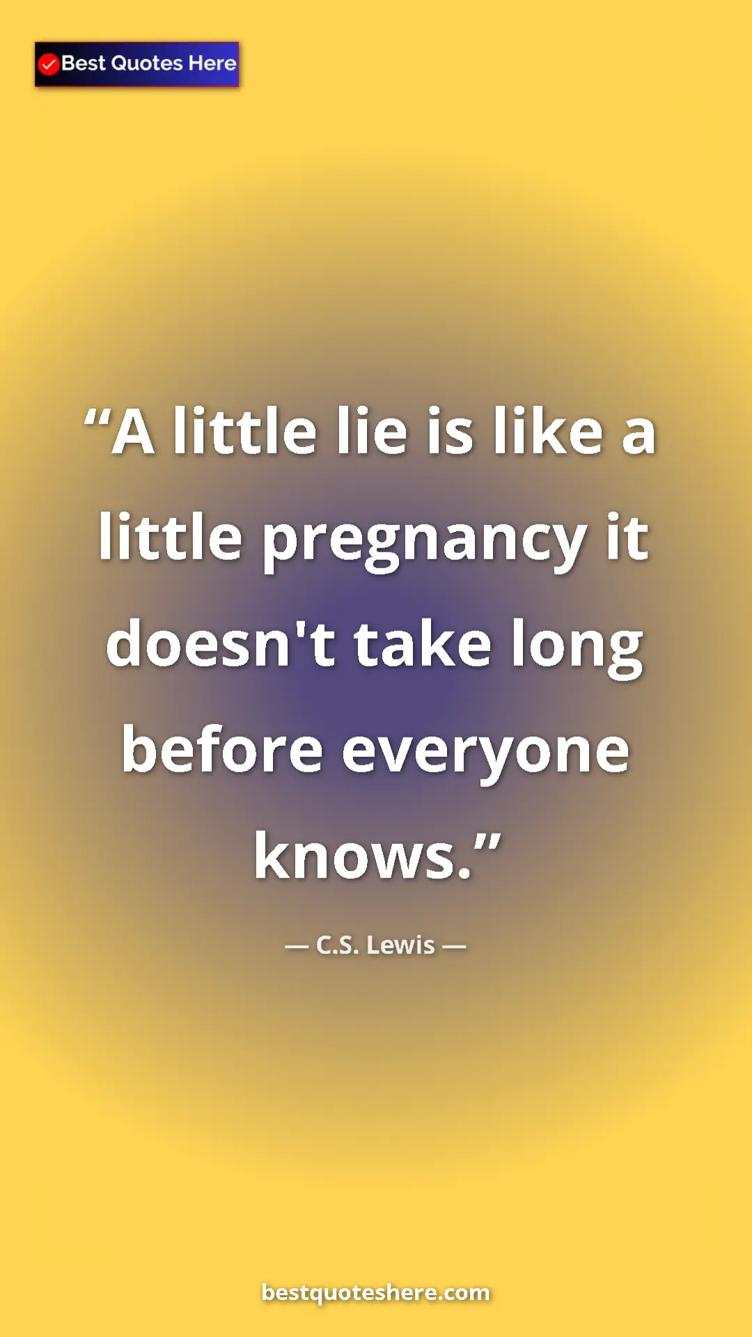 C.S. Lewis Quote Card: "A little lie is like a little pregnancy it doesn't take..." Pinterest quote poster by C.S. Lewis: "A little lie is like a little pregnancy it doesn't take..."