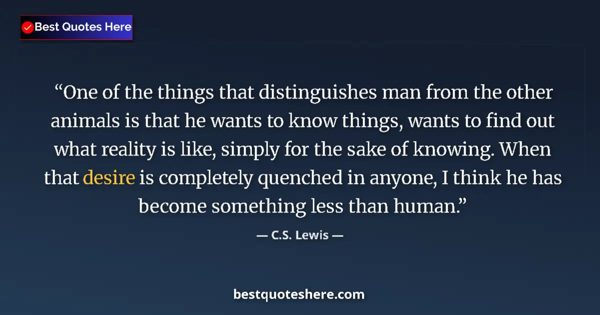 Quote by C.S. Lewis: One of the things that distinguishes man from the