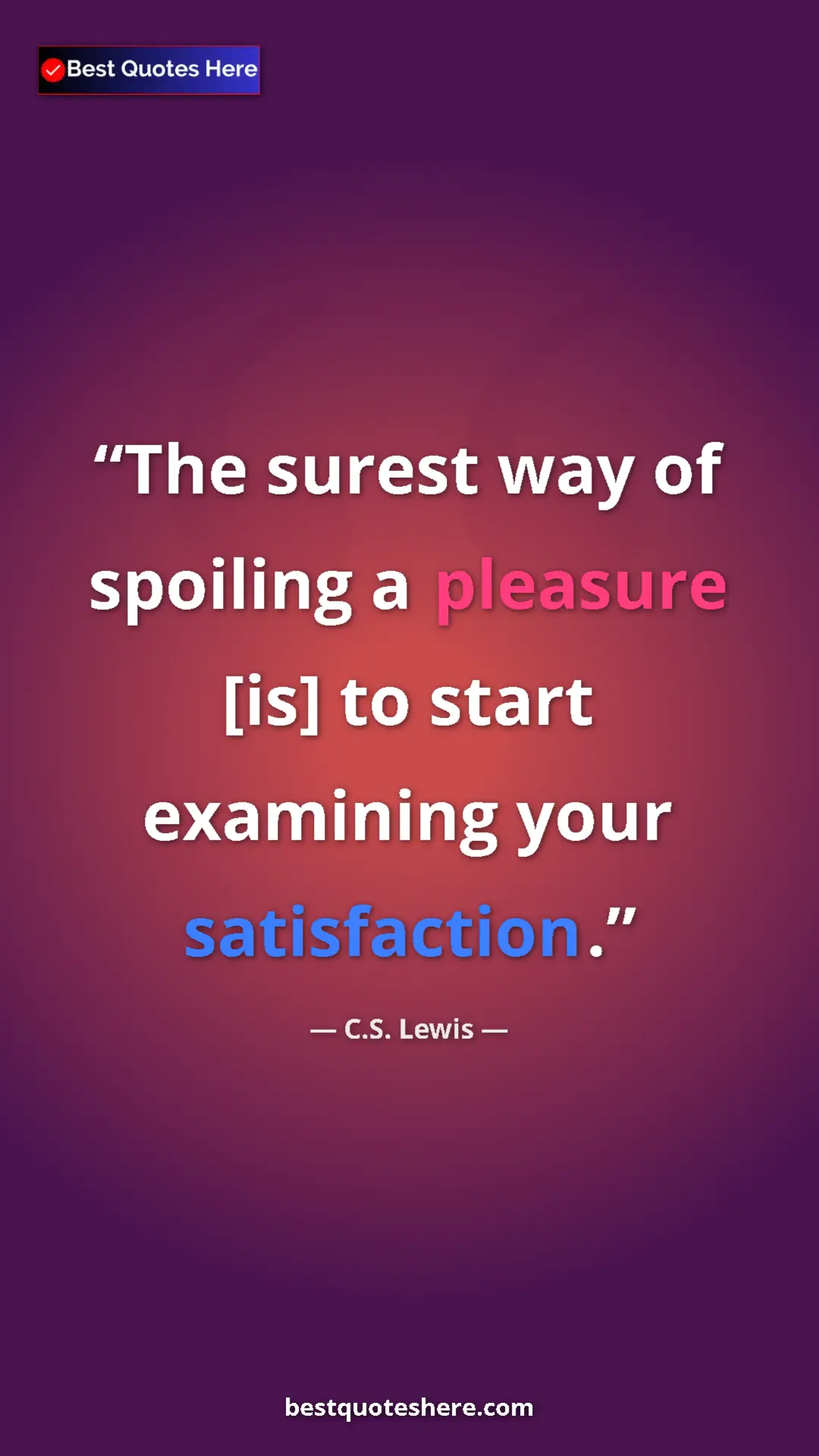 Pinterest quote poster by C.S. Lewis: "The surest way of spoiling a pleasure [is] to start..."