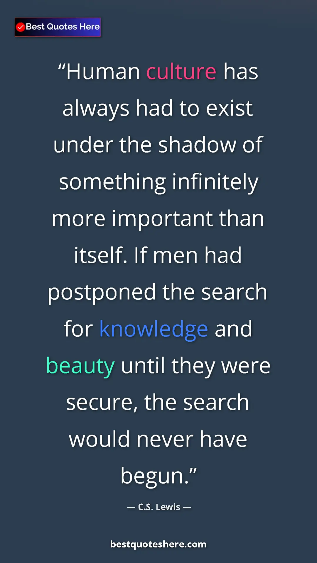C.S. Lewis Quote Card: "Human culture has always had to exist under the shadow of..." Pinterest quote poster by C.S. Lewis: "Human culture has always had to exist under the shadow of..."