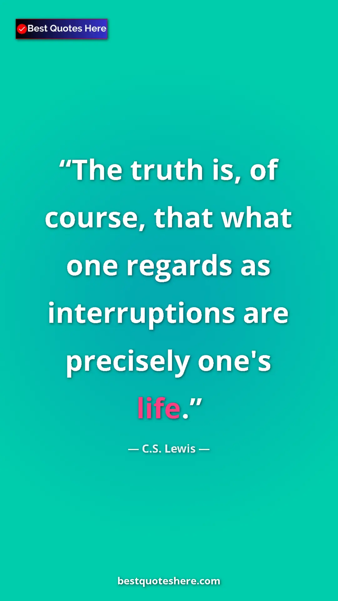 Pinterest quote poster by C.S. Lewis: "The truth is, of course, that what one regards as..."