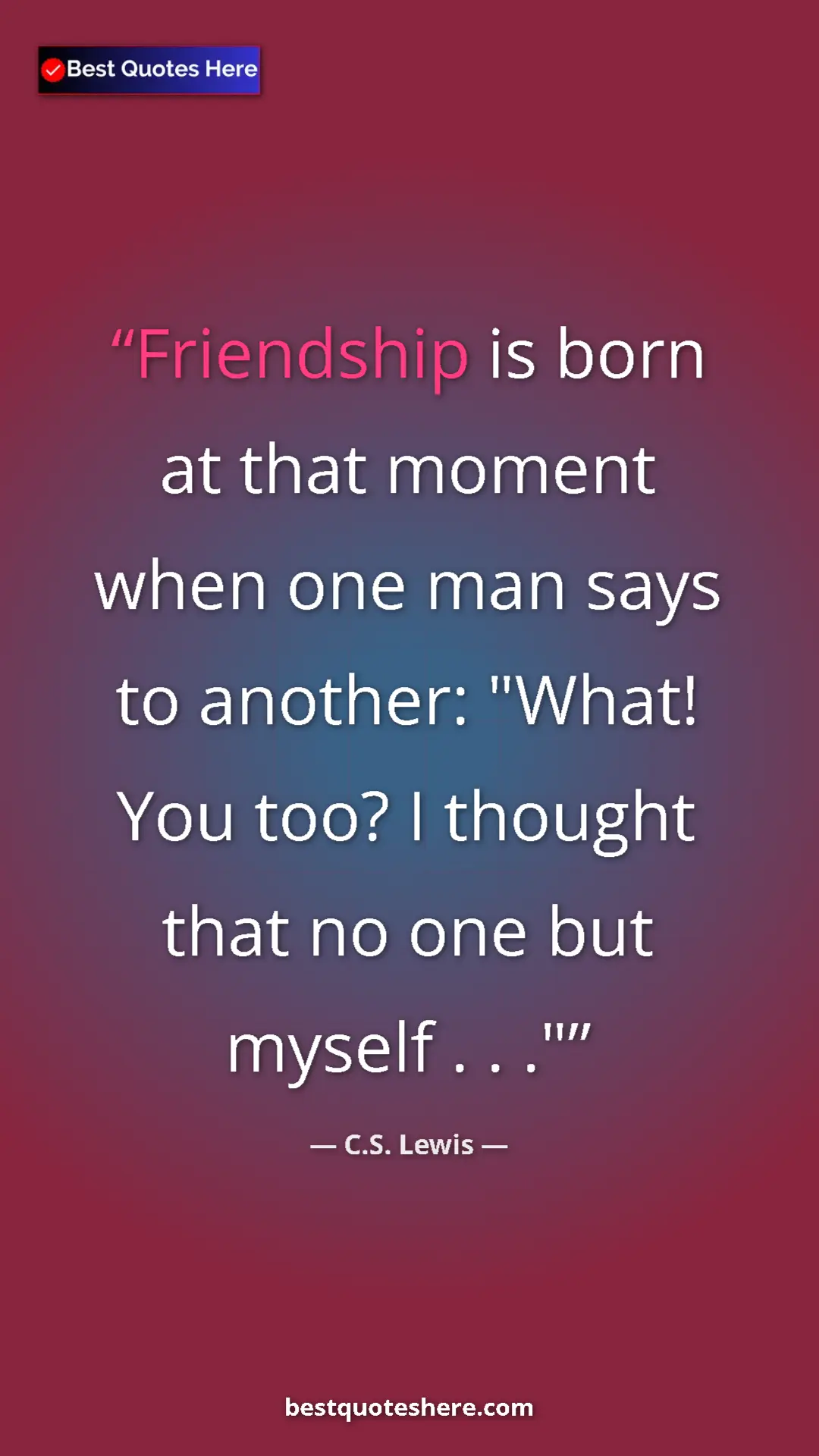 C.S. Lewis Quote Card: "Friendship is born at that moment when one man says to..." Pinterest quote poster by C.S. Lewis: "Friendship is born at that moment when one man says to..."