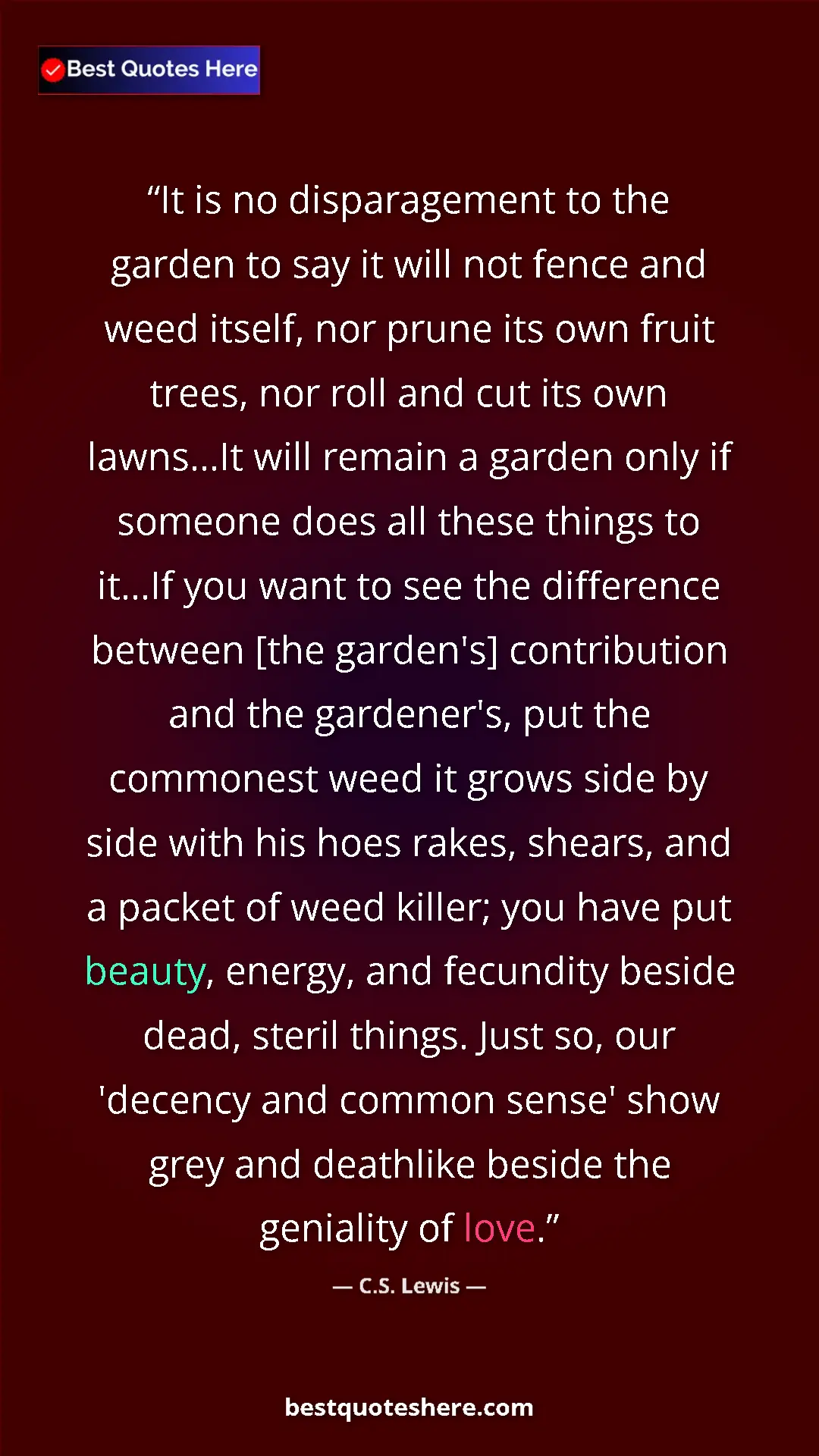 Pinterest quote poster by C.S. Lewis: "It is no disparagement to the garden to say it will not..."