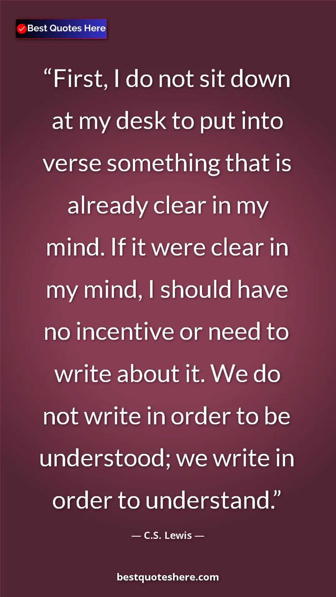 C.S. Lewis Quote Card: "First, I do not sit down at my desk to put into verse..." Pinterest quote poster by C.S. Lewis: "First, I do not sit down at my desk to put into verse..."
